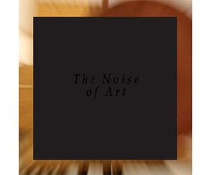 The Noise of Art With Blixa Bargeld, Luciano Chessa, Fred Möpert, Opening Performance Orchestra/Deluxe Gatefold Ltd Edt
