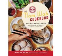 The Nom Wah Cookbook: Recipes and Stories from 100 Years at New York City's