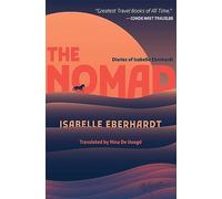 The Nomad: Diaries of Isabelle Eberhardt