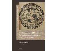 The Non-Aligned Movement: Genesis, Organization And Politics (1927-1992)