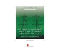 The Non-Discrimination Obligation Of Energy Network Operators: European Rules And Regulatory Practice