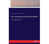 The Non-Dramatic Works Of Thomas Dekker