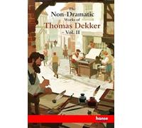The Non-Dramatic Works of Thomas Dekker: Vol. II