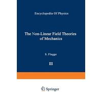 The Non-Linear Field Theories Of Mechanics / Die Nicht-Linearen Feldtheorien Der Mechanik