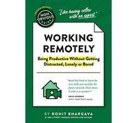 The Non-Obvious Guide To Working Remotely (Being Productive Without Getting Distracted, Lonely Or Bored)
