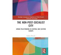 The Non-post-socialist City: Urban Policymaking in Central and Eastern Europe