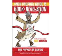 The Non-Prophet's Guide to the Book of Revelation: Bible Prophecy for Everyone