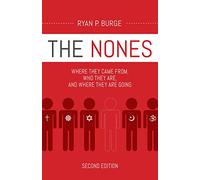The Nones: Where They Came From, Who They Are, and Where They Are Going