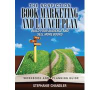 The Nonfiction Book Marketing And Launch Plan - Workbook And Planning Guide