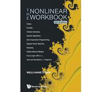 The Nonlinear Workbook: Chaos, Fractals, Cellular Automata, Genetic Algorithms, Gene Expression Programming, Support Vector Machine, Wavelets, Hidden ... Java And Symbolicc++ Programs
