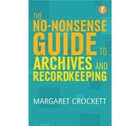The Nononsense Guide to Archives and Recordkeeping by Margaret Crockett Margaret Crockett (Auteur)