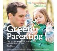 The NoNonsense Guide to Green Parenting by Kate Blincoe Kate Blincoe (Auteur)