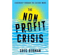 The Nonprofit Crisis: Leadership Through the Culture Wars