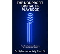 The Nonprofit Digital HR Playbook: How Mission-Driven Leaders Can Transform Their People Systems in a Tech-Driven World