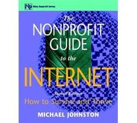 The Nonprofit Guide to the Internet by Michael Johnston Johnston, Michael W., Johnston, Mike (Auteur)