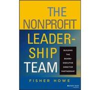 The Nonprofit Leadership Team by Fisher Johns Hopkins University Howe Fisher Howe (Auteur)