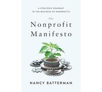 The Nonprofit Manifesto: A Strategic Roadmap to the Business of Nonprofits