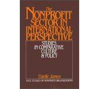 The Nonprofit Sector In International Perspective : Studies In Comparative Culture And Policy Yale Studies On Nonprofit Organizations