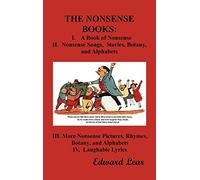 The Nonsense Books: The Complete Collection of the Nonsense Books of Edward Lear (with Over 400 Original Illustrations)
