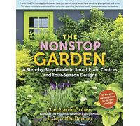 The Nonstop Garden: A Step-by-Step Guide to Smart Plant Choices for Four-Season Designs
