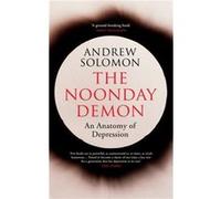 The Noonday Demon by Andrew Solomon Inconnu (Auteur)