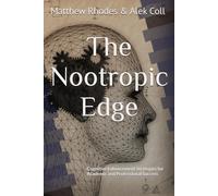 The Nootropic Edge: Cognitive Enhancement Strategies for Academic and Professional Success