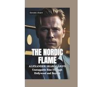 THE NORDIC FLAME: Alexander Skarsgård’s Unstoppable Rise Through Hollywood and Beyond