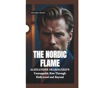 THE NORDIC FLAME: Alexander Skarsgård’s Unstoppable Rise Through Hollywood and Beyond