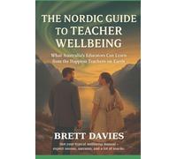 The Nordic Guide to Teacher Wellbeing: What Australia's Educators Can Learn from the Happiest Teachers on Earth