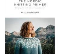 The Nordic Knitting Primer: A Step-by-Step Guide to Scandinavian Colorwork