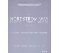 The Nordstrom Way to Customer Experience Excellence: Creating a Values-driven Service Culture