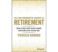 The NoRegrets Guide to Retirement by Patricia Howard Patricia Howard (Auteur)