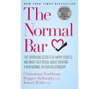The Normal Bar: The Surprising Secrets of Happy Couples and What They Reveal About Creating a New Normal in Your Relationship