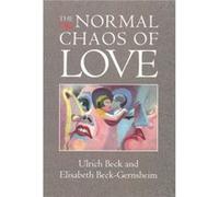 The Normal Chaos of Love by Elisabeth University of Erlangen BeckGernsheim Elisabeth Beck-Gernsheim, Ulrich Beck (Auteur)