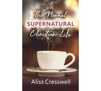The Normal Supernatural Christian Life