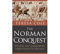 The Norman Conquest: William the Conqueror's Subjugation of England