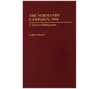 The Normandy Campaign, 1944