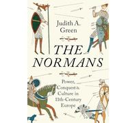 The Normans: Power, Conquest and Culture in 11th-Century Europe