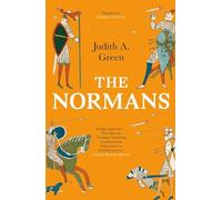 The Normans: Power, Conquest and Culture in 11th-Century Europe