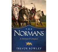 The Normans: The Conquest of Christendom