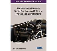 The Normative Nature Of Social Practices And Ethics In Professional Environments