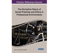 The Normative Nature Of Social Practices And Ethics In Professional Environments