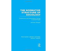 The Normative Structure Of Sociology: Conservative And Emancipatory Themes In Social Thought