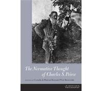 The Normative Thought of Charles S. Peirce by Edited by Krysztof Piotr Skowronski Edited by Cornelis De Waal Collectif (Auteur)