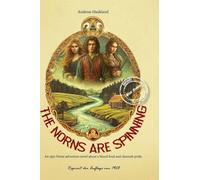 THE NORNS ARE SPINNING Hardcover: An epic Norse adventure novel about a blood feud and clannish pride.