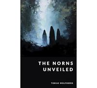 The Norns Unveiled: Fate, Destiny, and the Weavers of Time