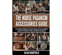 The Norse Paganism Accessories Guide: The Ultimate Guide to Sacred Symbols, Runes and Mjölnir Jewelry for Protection, Power, and Spiritual Connection