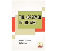 The Norsemen In The West; Or America Before Columbus.