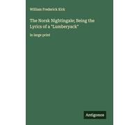 The Norsk Nightingale; Being the Lyrics of a "Lumberyack": in large print