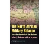 The North African Military Balance by Aram Nerguizian Anthony H. Cordesman, Aram Nerguizian (Auteur)